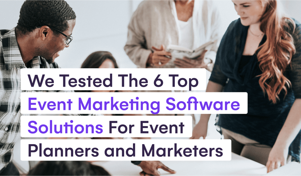 We Tested The 6 Top Event Marketing Software Solutions For Event Planners