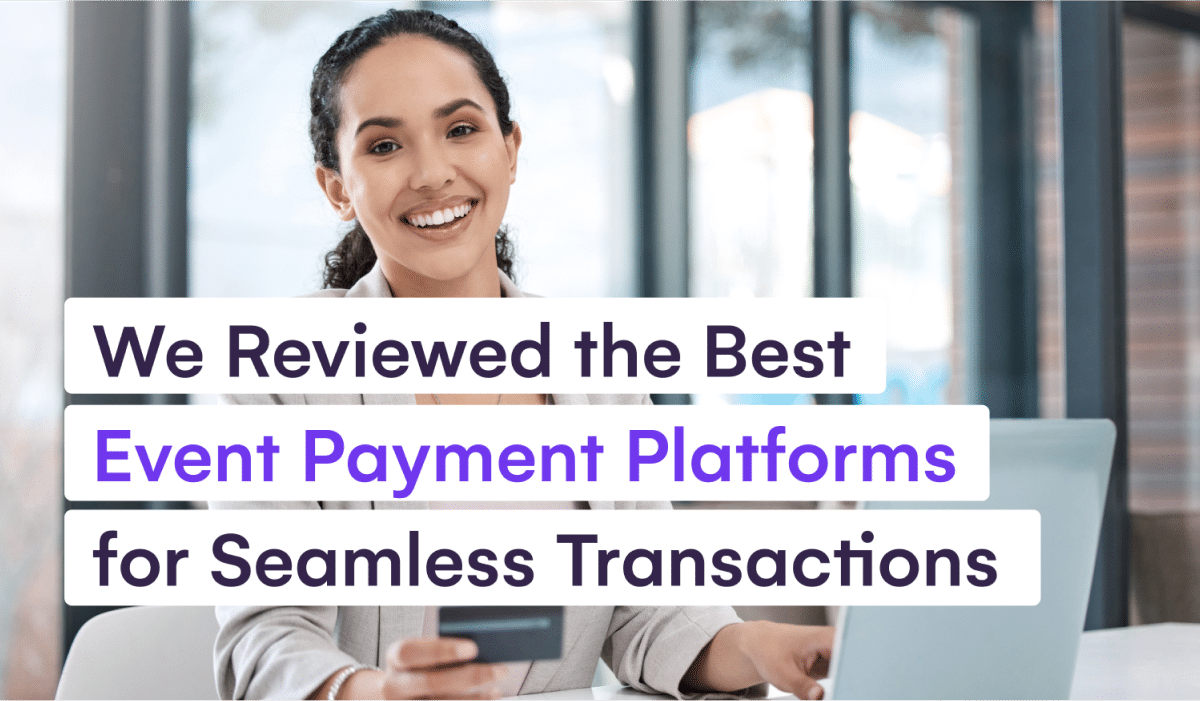 We Reviewed the Best Event Payment Platforms for Seamless Transactions